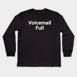 Voicemail Full Kids Long Sleeve T-Shirt